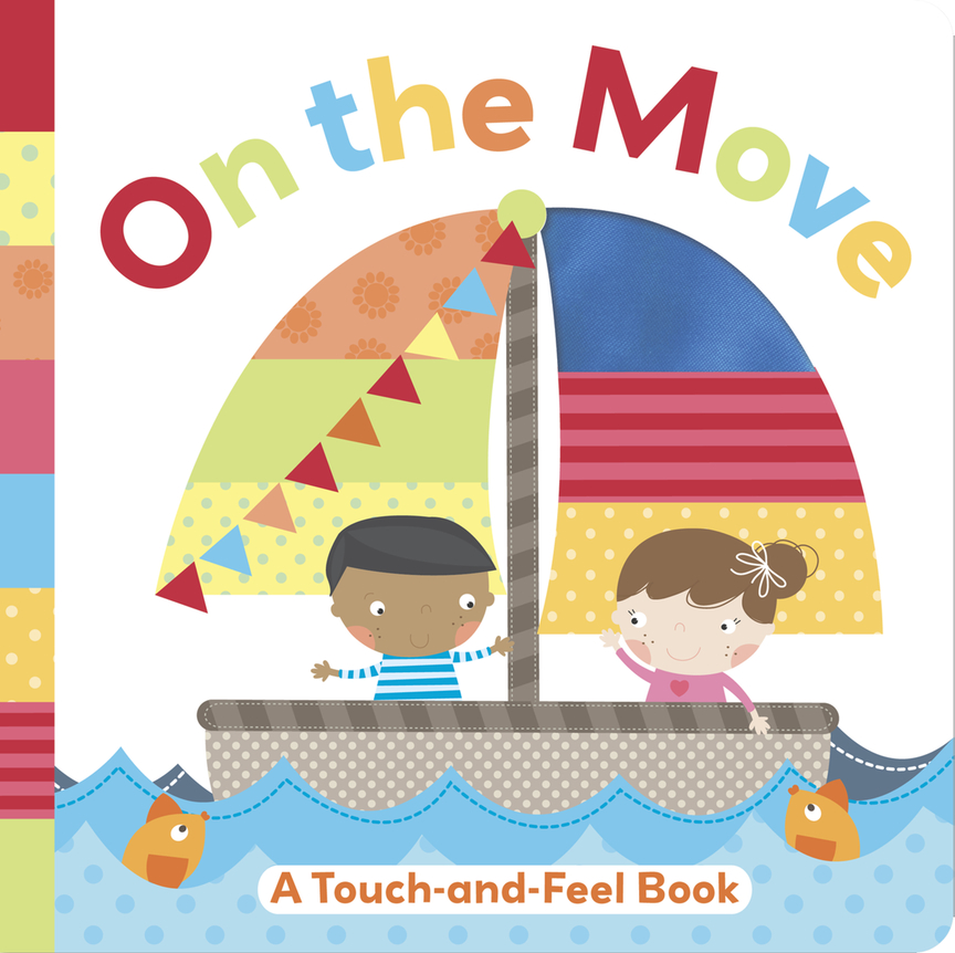 On The Move A Touch And Feel Book Little Bee Books