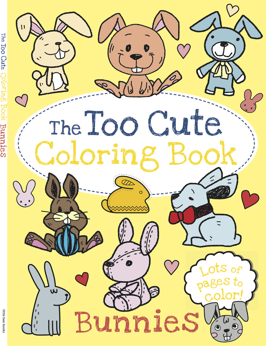 The Too Cute Coloring Book: Bunnies - little bee books