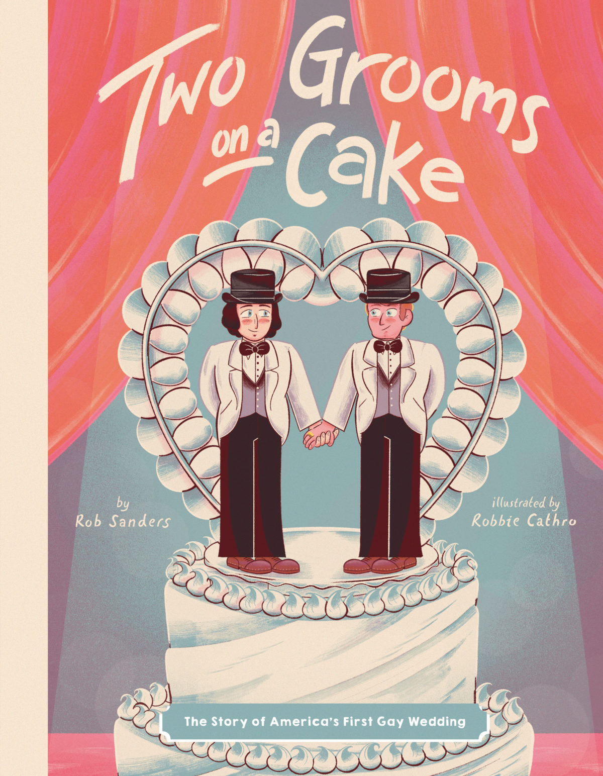 Two Grooms on a Cake: The Story of America’s First Gay Wedding