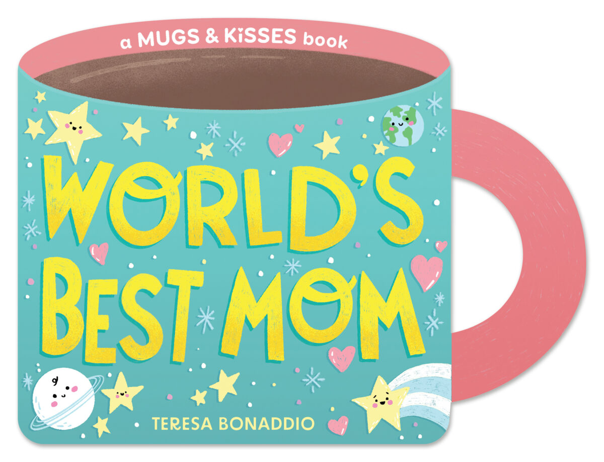 World&rsquo;s Best Mom (A Mugs &amp; Kisses Mother&rsquo;s Day Shaped Board Book 