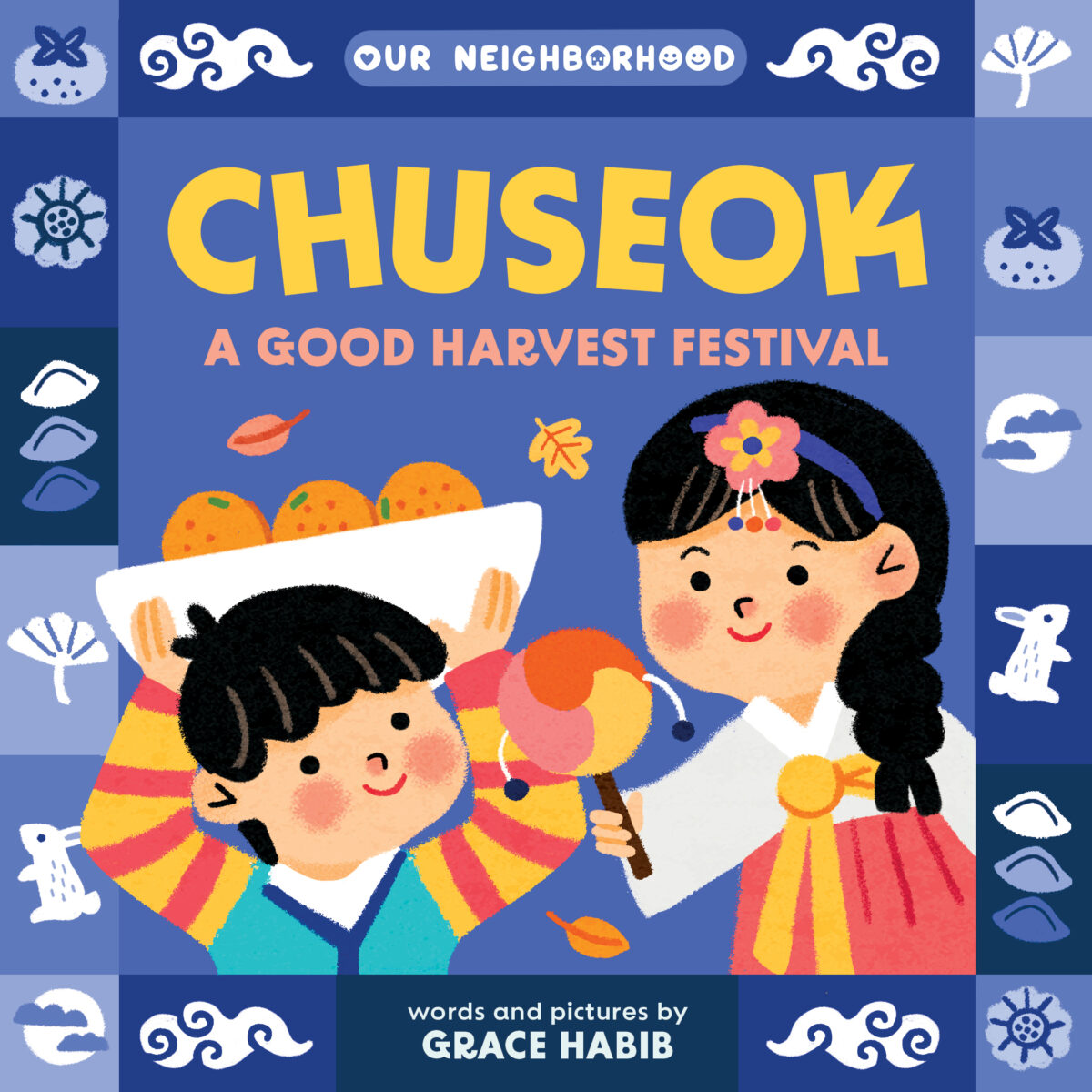 Chuseok: A Good Harvest Festival (An Our Neighborhood Series Board Book for Toddlers Celebrating Korean Culture)