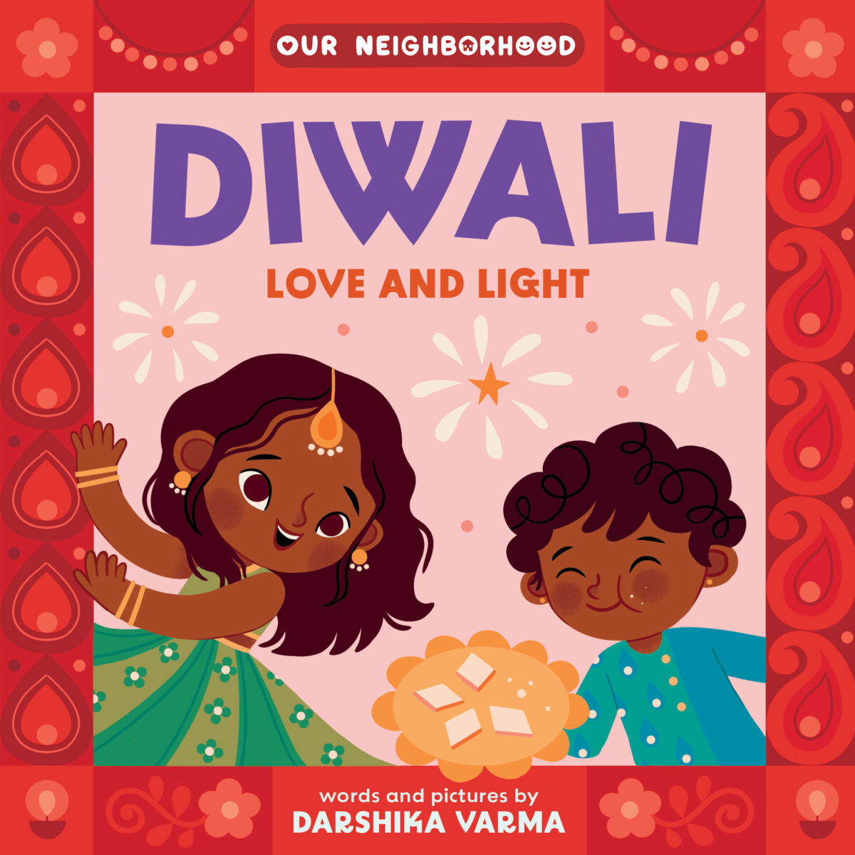 Diwali: Love and Light (An Our Neighborhood Series Board Book for Toddlers Celebrating Hindu Culture)